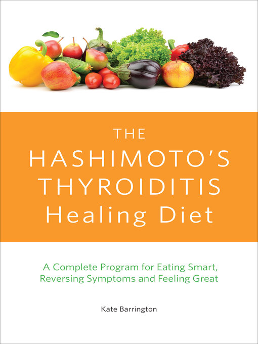 Title details for The Hashimoto's Thyroiditis Healing Diet by Kate Barrington - Available